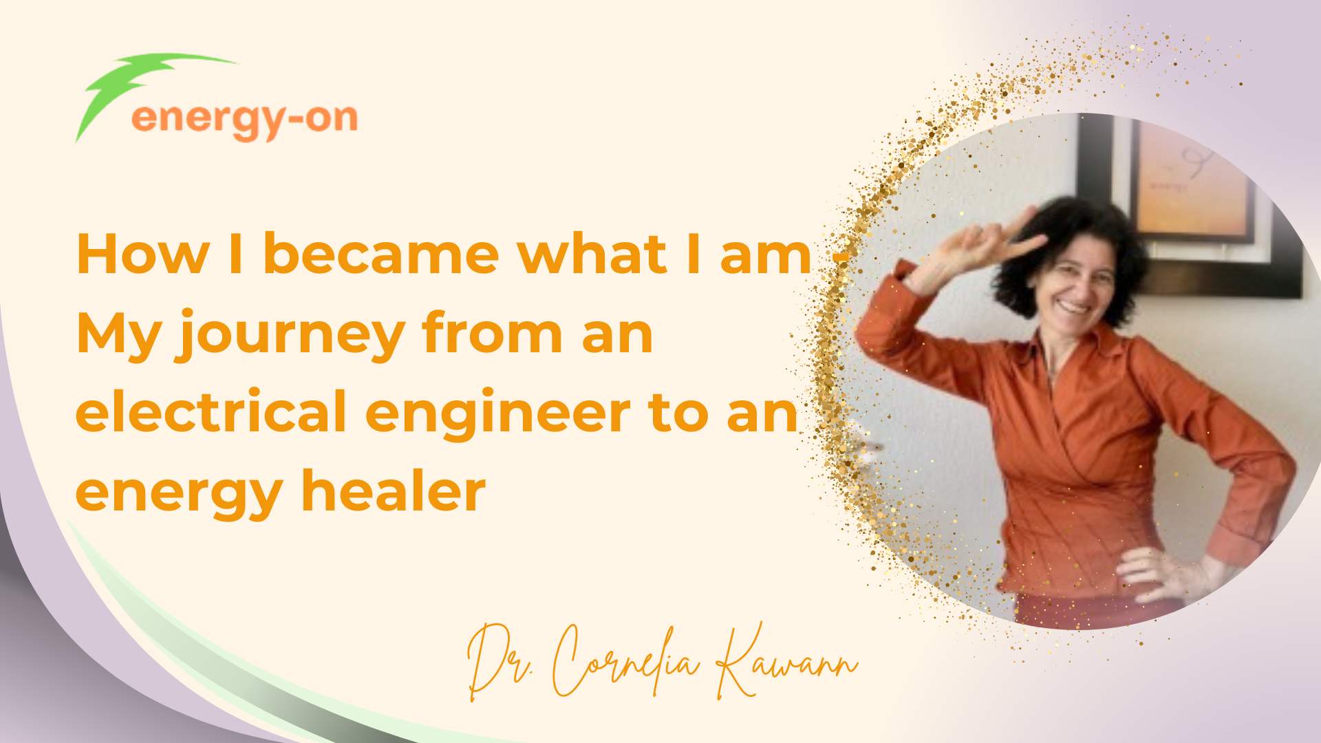 How I became what I am – My journey from an electrical engineer to an energy healer